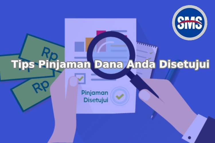 Tips pinjaman dana Anda disetujui