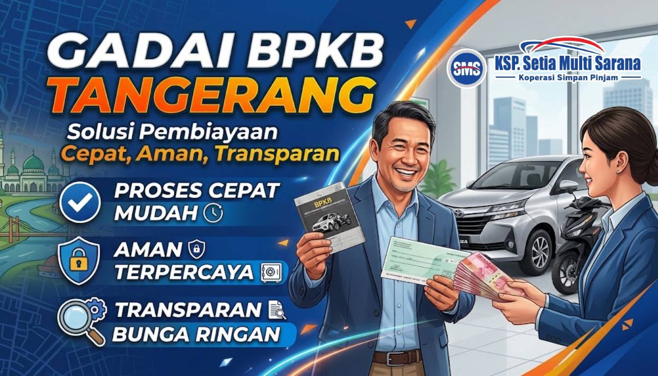 Gadai BPKB Tangerang Solusi Pembiayaan Cepat KSP Setia Multi Sarana