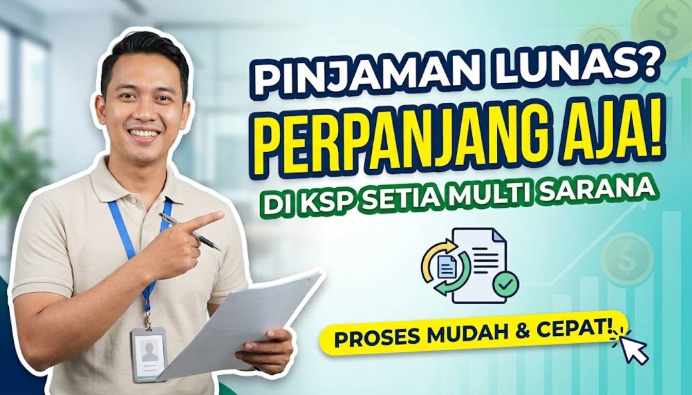 Perpanjang Pinjaman KSP Setia Multi Sarana Setelah Lunas