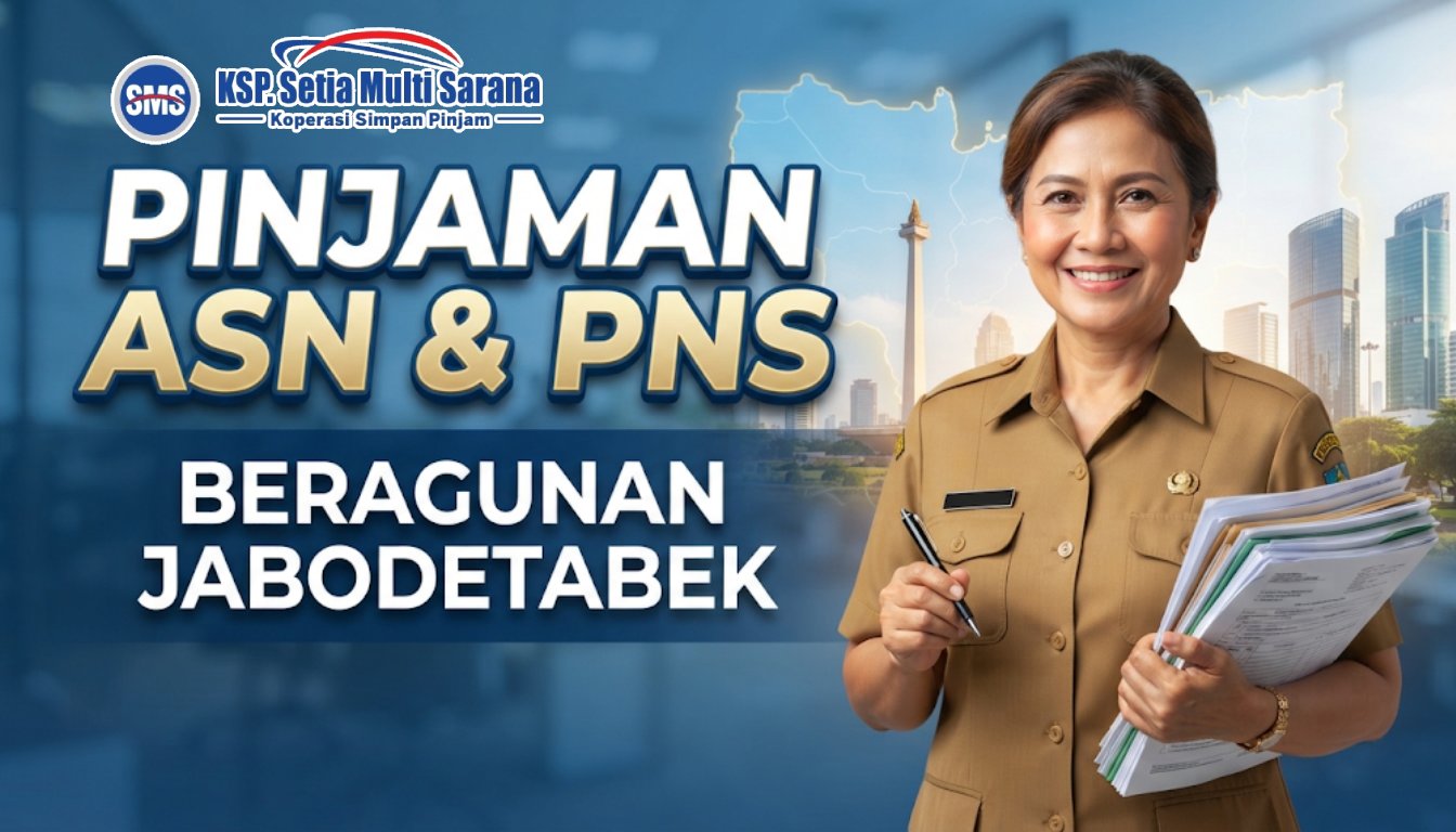 Pinjaman ASN & PNS Beragunan Jabodetabek KSP Setia Multi Sarana