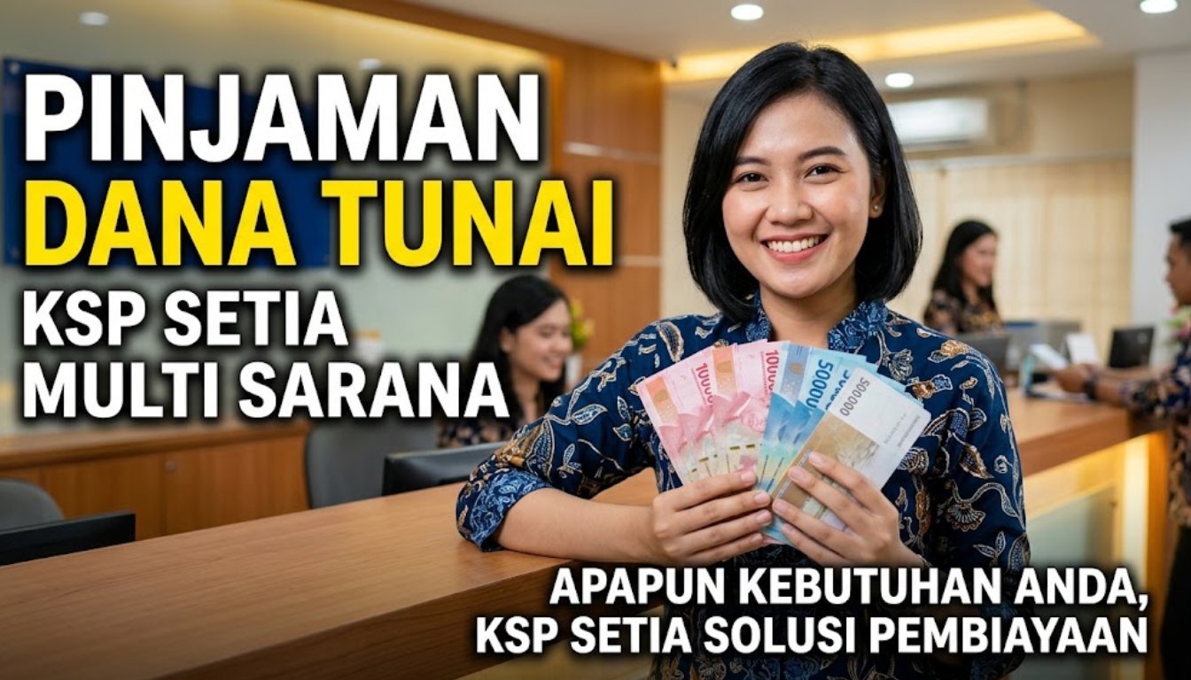Pinjaman Dana Tunai KSP Setia Multi Sarana