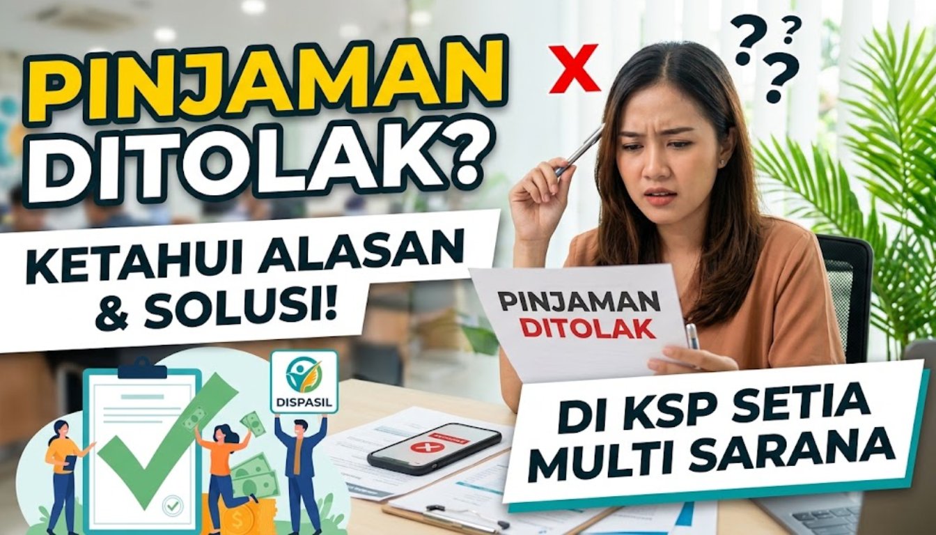 Pinjaman Ditolak Ketahui Alasan & Solusi di KSP Setia Multi Sarana