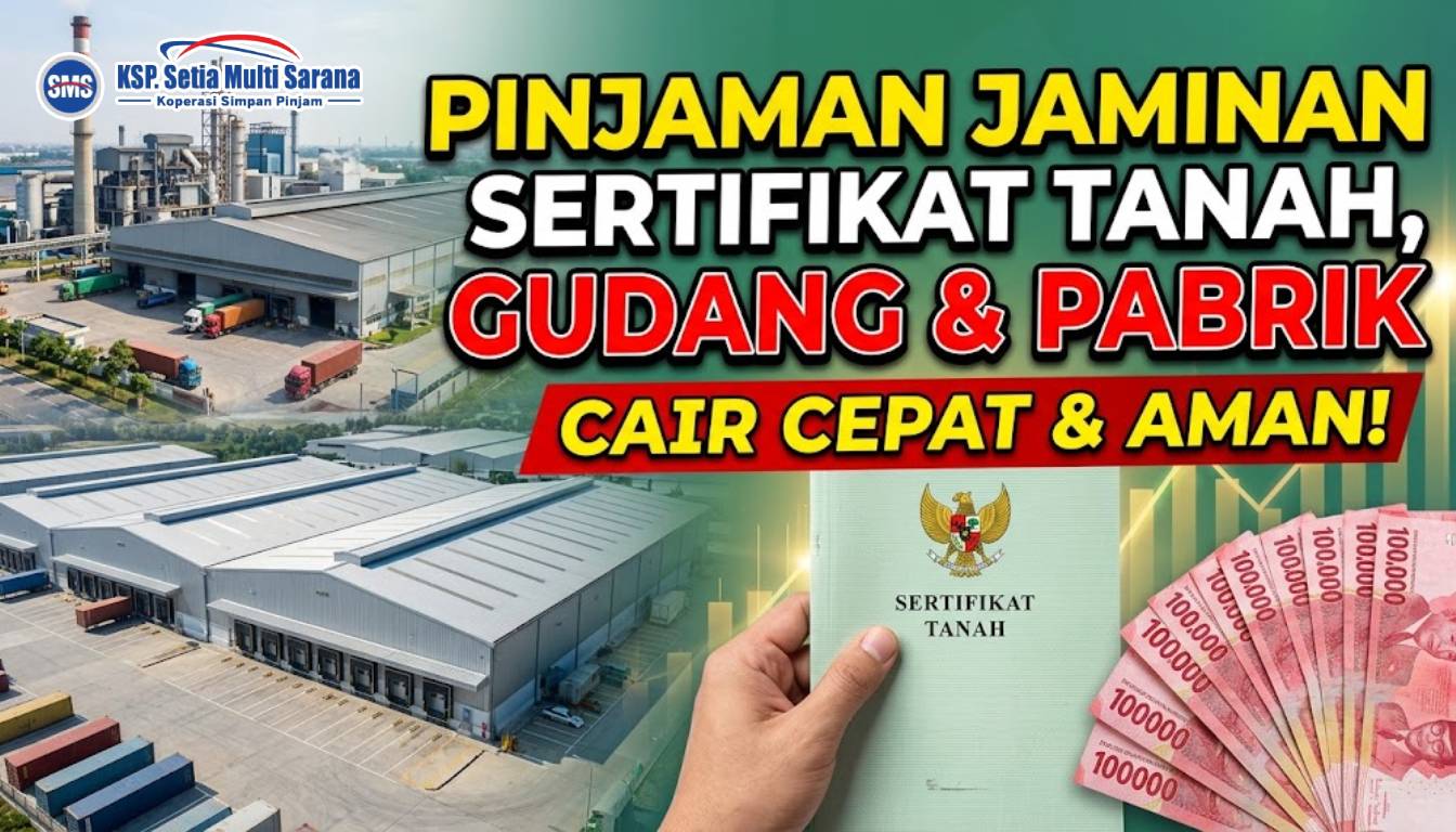 Pinjaman Jaminan Sertifikat Tanah Gudang dan Pabrik