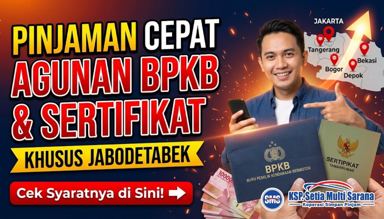 Pinjaman dengan Agunan BPKB & Sertifikat, Proses cepat untuk wilayah Jabodetabek. Cek syaratnya di sini KSP Setia